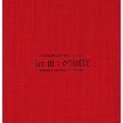 G-DRAGON 2017 WORLD TOUR ＜ACT III, M.O.T.T.E＞ IN JAPAN（2DVD+2CD+PHOTOBOOK+POSTER+スマプラ）-DELUXE EDITION-